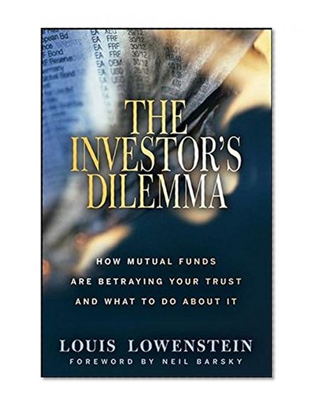 The Investor's Dilemma: How Mutual Funds Are Betraying Your Trust And What To Do About It