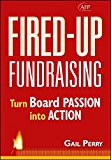 Fired-Up Fundraising: Turn Board Passion Into Action (AFP Fund Development Series)