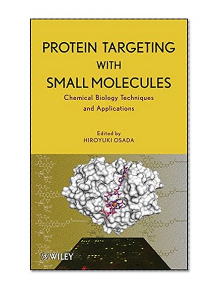 Protein Targeting with Small Molecules: Chemical Biology Techniques and Applications