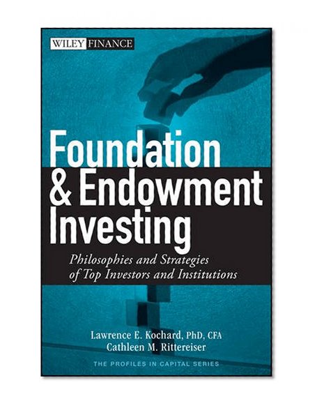 Book Cover Foundation and Endowment Investing: Philosophies and Strategies of Top Investors and Institutions