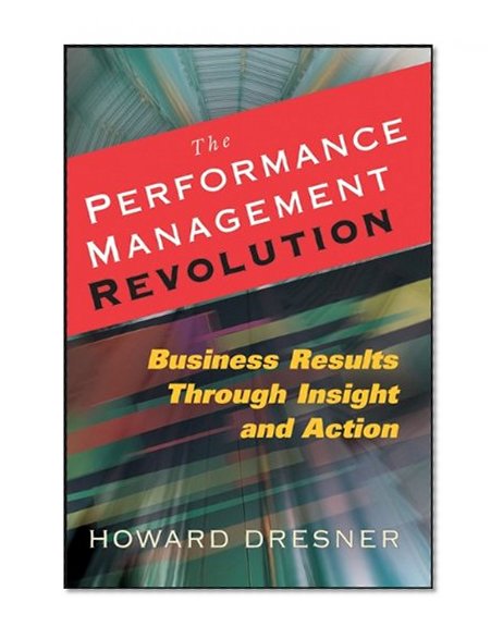 The Performance Management Revolution: Business Results Through Insight and Action