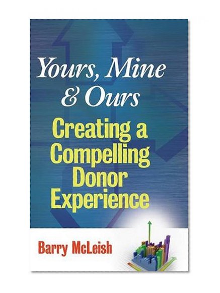 Yours, Mine, and Ours: Creating a Compelling Donor Experience