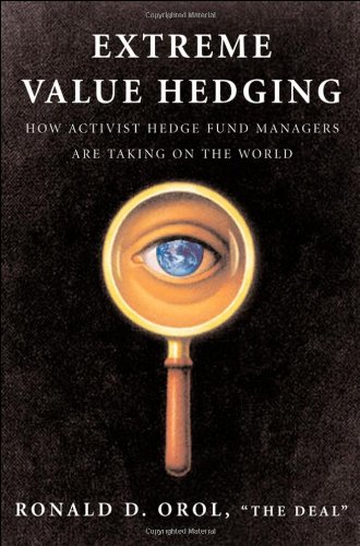 Extreme Value Hedging: How Activist Hedge Fund Managers Are Taking on the World