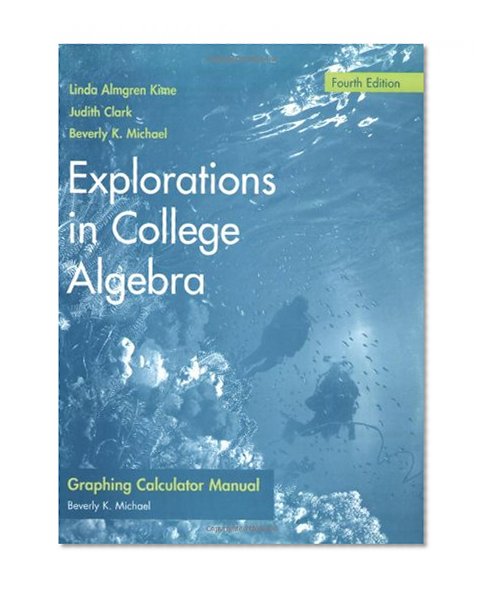 Explorations in College Algebra, Graphing Calculator Guide & Student Solutions Manual