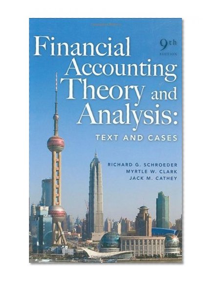 Financial Accounting Theory and Analysis: Text and Cases