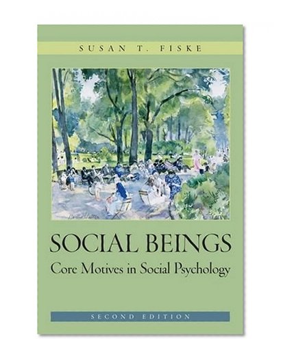 Social Beings: Core Motives in Social Psychology