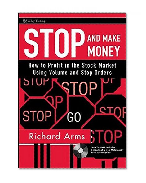 Stop and Make Money: How To Profit in the Stock Market Using Volume and Stop Orders (Wiley Trading Series)