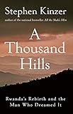 A Thousand Hills: Rwanda's Rebirth and the Man Who Dreamed It