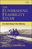 The Fundraising Feasibility Study: It's Not About the Money (AFP Fund Development Series)