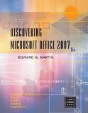 Discovering Microsoft Office 2007: Windows XP and Vista, Word, Excel, Access, PowerPoint