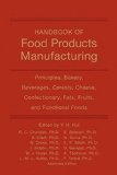 Handbook of Food Products Manufacturing: Principles, Bakery, Beverages, Cereals, Cheese, Confectionary, Fats, Fruits, and Functional Foods