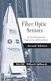 Fiber Optic Sensors: An Introduction for Engineers and Scientists