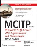 MCITP Administrator Microsoft SQL Server 2005 Optimization and Maintenance Study Guide: Exam 70-444