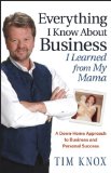 Everything I Know About Business I Learned from my Mama: A Down-Home Approach to Business and Personal Success
