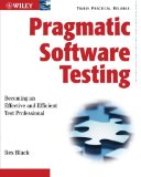 Pragmatic Software Testing: Becoming an Effective and Efficient Test Professional