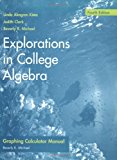 Explorations in College Algebra, Graphing Calculator Guide & Student Solutions Manual