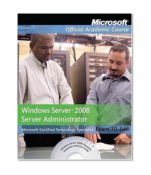 Exam 70-646, Package: Windows Server 2008 Administrator (Microsoft Official Academic Course Series)