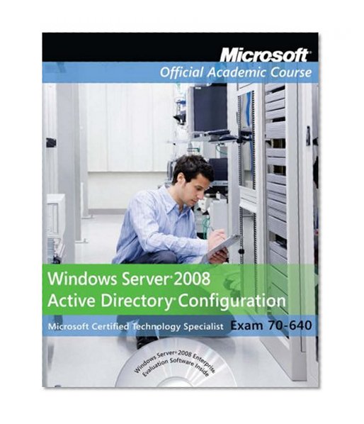Exam 70-640 Windows Server 2008 Active Directory Configuration Package (Microsoft Official Academic Course Series)