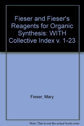 Fieser and Fieser's Reagents for Organic Synthesis, Set: Volumes 1-23 and the Collective Index for Volumes 1-23 (v. 1-23)
