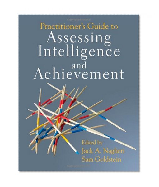 Practitioner's Guide to Assessing Intelligence and Achievement