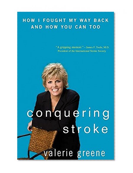 Conquering Stroke: How I Fought My Way Back and How You Can Too