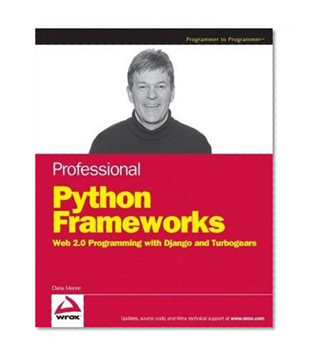 Professional Python Frameworks: Web 2.0 Programming with Django and Turbogears (Programmer to Programmer)