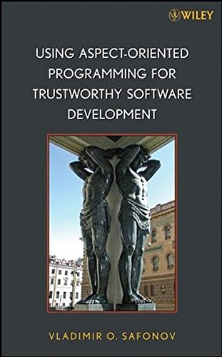Using Aspect-Oriented Programming for Trustworthy Software Development (Quantitative Software Engineering Series)