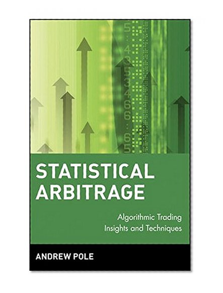 Statistical Arbitrage: Algorithmic Trading Insights and Techniques (Wiley Finance Editions)