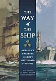 The Way of the Ship: America's Maritime History Reenvisoned, 1600-2000