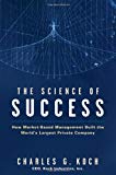 The Science of Success: How Market-Based Management Built the World's Largest Private Company