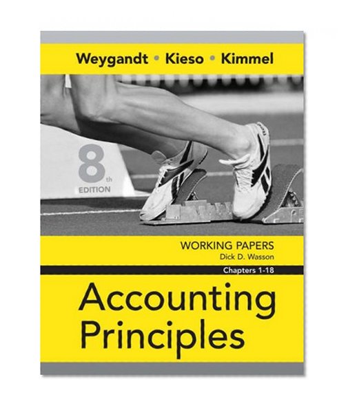 Working Papers Chapters 1-18 to accompany Accounting Principles