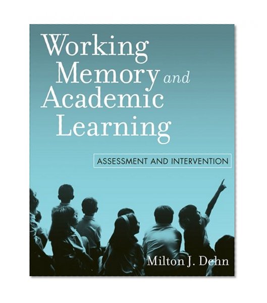 Working Memory and Academic Learning: Assessment and Intervention
