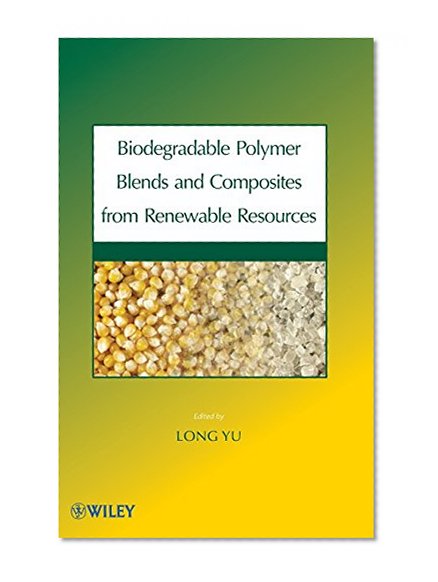 Biodegradable Polymer Blends and Composites from Renewable Resources