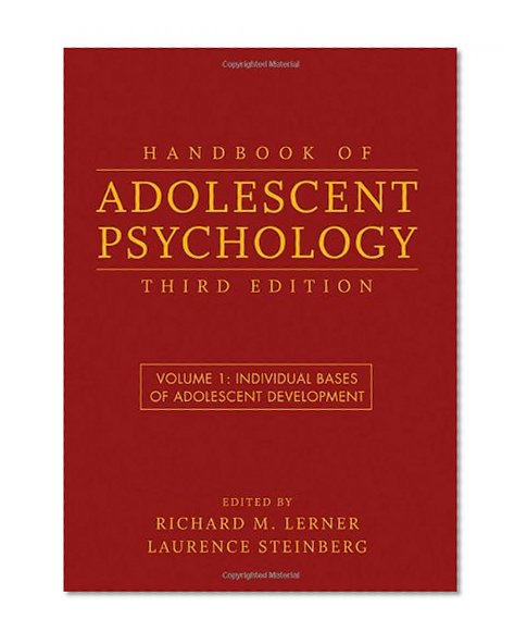 Handbook of Adolescent Psychology, Individual Bases of Adolescent Development (Volume 1)