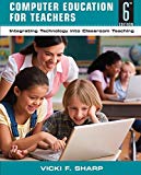 Computer Education for Teachers: Integrating Technology Into Classroom Teaching