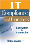 IT Compliance and Controls: Best Practices for Implementation