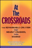 At the Crossroads: The Remarkable CPA Firm that Nearly Crashed, then Soared