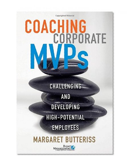 Coaching Corporate MVPs: Challenging and Developing High-Potential Employees