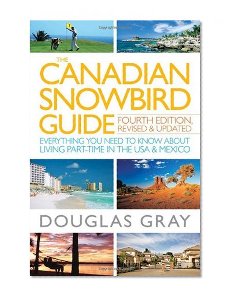 The Canadian Snowbird Guide: Everything You Need to Know about Living Part-Time in the USA and Mexico