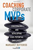 Coaching Corporate MVPs: Challenging and Developing High-Potential Employees
