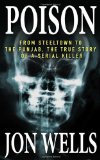 Poison: From Steeltown to the Punjab, The True Story of a Serial Killer
