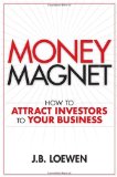Money Magnet: How to Attract Investors to Your Business