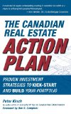 The Canadian Real Estate Action Plan: Proven Investment Strategies to Kick Start and Build Your Portfolio