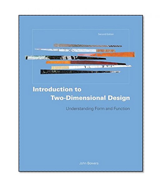 Introduction to Two-Dimensional Design: Understanding Form and Function