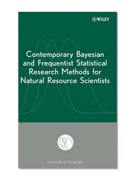 Contemporary Bayesian and Frequentist Statistical Research Methods for Natural Resource Scientists