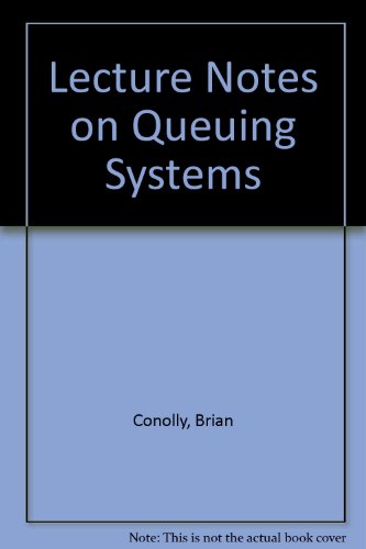 Lecture Notes on Queuing Systems (Ellis Horwood series in mathematics and its applications)