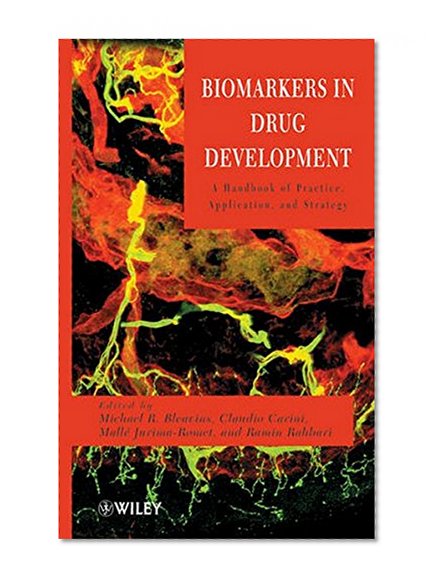 Biomarkers in Drug Development: A Handbook of Practice, Application, and Strategy