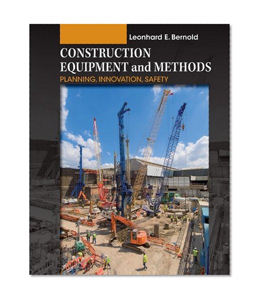 Construction Equipment and Methods: Planning, Innovation, Safety