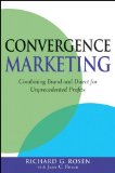 Convergence Marketing: Combining Brand and Direct Marketing for Unprecedented Profits