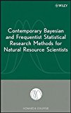 Contemporary Bayesian and Frequentist Statistical Research Methods for Natural Resource Scientists